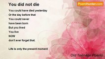 Old Teenage Poems - You did not die