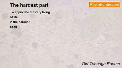Old Teenage Poems - The hardest part