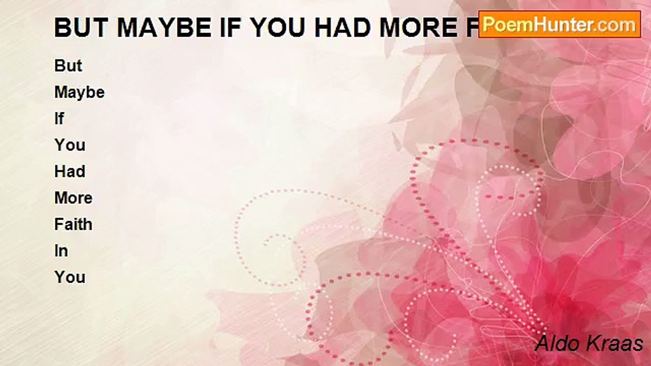 Aldo Kraas - BUT MAYBE IF YOU HAD MORE FAITH