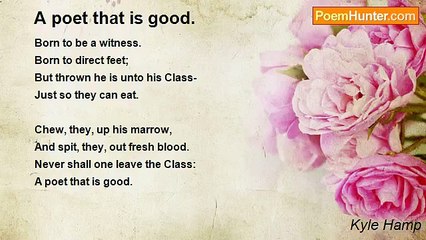 Kyle Hamp - A poet that is good.