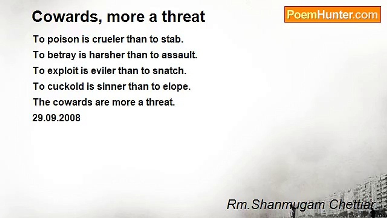 Rm.Shanmugam Chettiar. - Cowards, more a threat