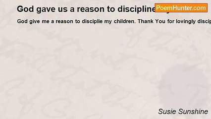 Susie Sunshine - God gave us a reason to discipline my children