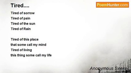 Anonymous Seeker - Tired....