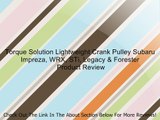 Torque Solution Lightweight Crank Pulley Subaru Impreza, WRX, STi, Legacy & Forester