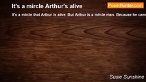 Susie Sunshine - It's a mircle Arthur's alive