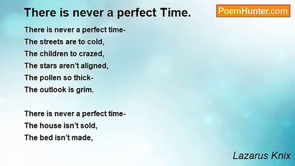 Lazarus Knix - There is never a perfect Time.