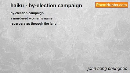 john tiong chunghoo - haiku - by-election campaign
