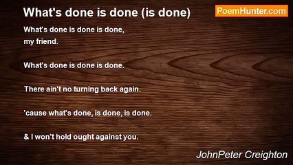 JohnPeter Creighton - What's done is done (is done)