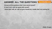 Aldo Kraas - ANSWER  ALL THE QUESTIONS THAT I HAVE ASKED MYSELF?