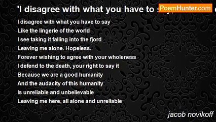 jacob novikoff - 'I disagree with what you have to say, but i will defend to the death your right to say it.'