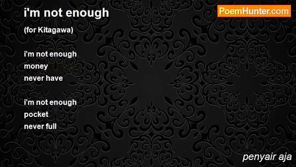 penyair aja - i'm not enough