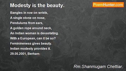 Rm.Shanmugam Chettiar. - Modesty is the beauty.