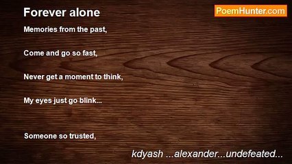 kdyash ...alexander...undefeated... - Forever alone