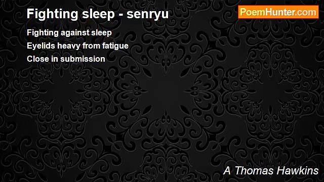 A Thomas Hawkins - Fighting sleep - senryu