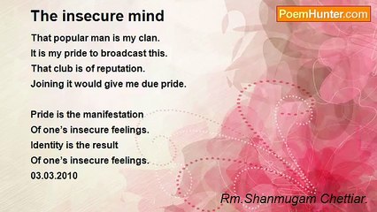 Rm.Shanmugam Chettiar. - The insecure mind