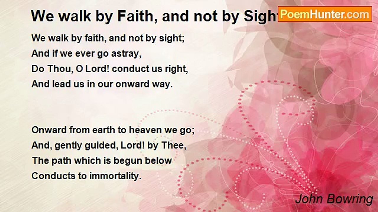 John Bowring - We walk by Faith, and not by Sight