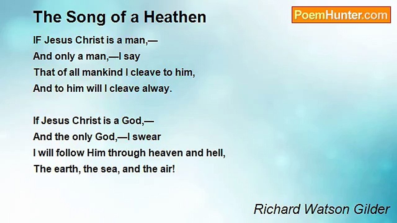 Richard Watson Gilder - The Song of a Heathen