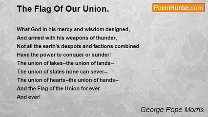 George Pope Morris - The Flag Of Our Union.