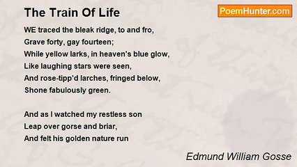 Edmund William Gosse - The Train Of Life