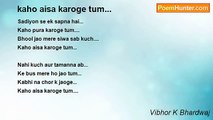 Vibhor K Bhardwaj - kaho aisa karoge tum...