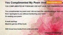 Shalom Freedman - You Complimented My Poem And I Did Not Have The Consideration To Read Yours