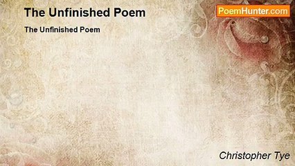 Christopher Tye - The Unfinished Poem