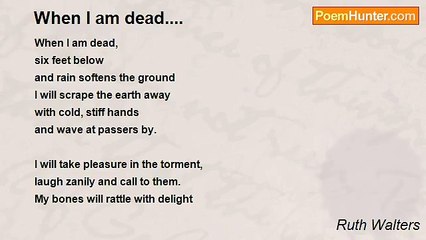 Ruth Walters - When I am dead....