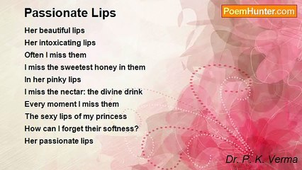 Dr. P. K. Verma - Passionate Lips