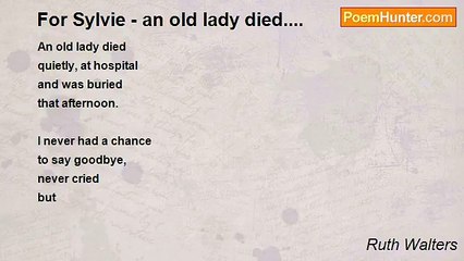 Ruth Walters - For Sylvie - an old lady died....