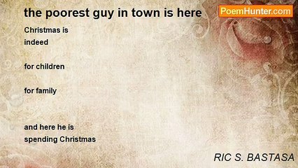 RIC S. BASTASA - the poorest guy in town is here