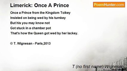 T (no first name) Wignesan - Limerick: Once A Prince