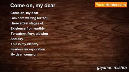 gajanan mishra - Come on, my dear