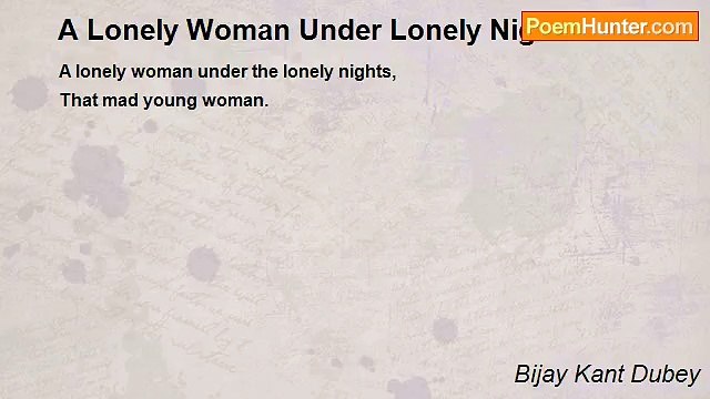 Bijay Kant Dubey - A Lonely Woman Under Lonely Nights