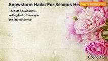 Chenou Liu - Snowstorm Haiku For Seamus Heaney, Poet Of The Silent Things