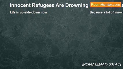 MOHAMMAD SKATI - Innocent Refugees Are Drowning In The World's Evil