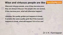 Dr.V.K. Kanniappan - Wise and virtuous people are like golden pot!