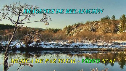 61 - Imágenes de relajación y música de paz total