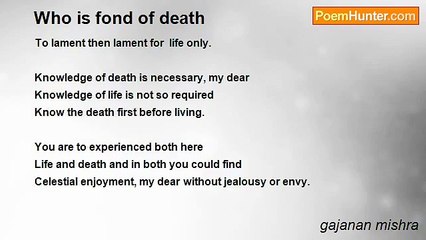 gajanan mishra - Who is fond of death