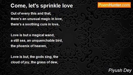 Piyush Dey - Come, let's sprinkle love