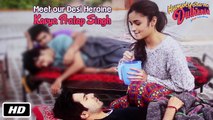 Meet the Desi Heroine - Kavya Pratap Singh | Humpty Sharma Ki Dulhania | Alia Bhatt, Varun Dhawan