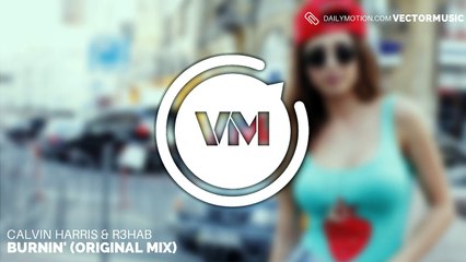 Calvin Harris & R3hab - Burnin' (Original Mix)