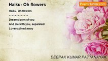 DEEPAK KUMAR PATTANAYAK - Haiku- Oh flowers