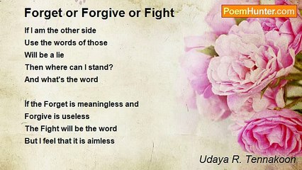 Udaya R. Tennakoon - Forget or Forgive or Fight
