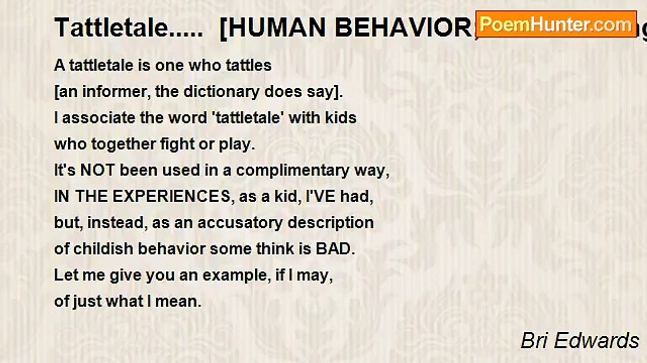 Bri Edwards - Tattletale.....  [HUMAN BEHAVIOR; MEDIUM length; fault? -finding; 'whistleblowing']