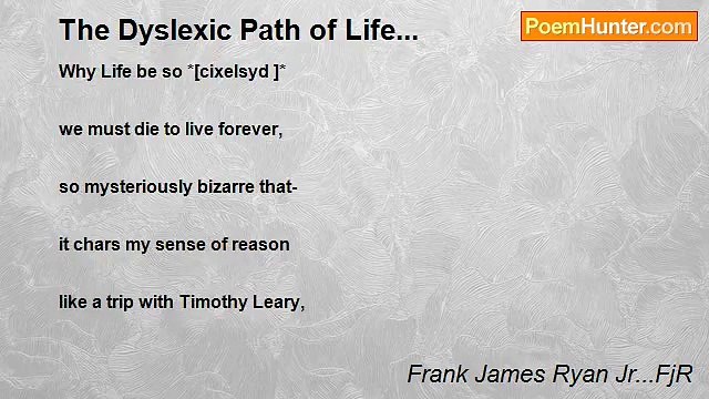 Frank James Ryan Jr...FjR - The Dyslexic Path of Life...