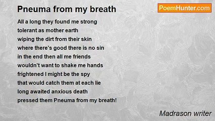 Madrason writer - Pneuma from my breath