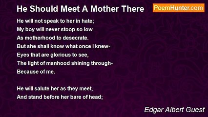 Edgar Albert Guest - He Should Meet A Mother There