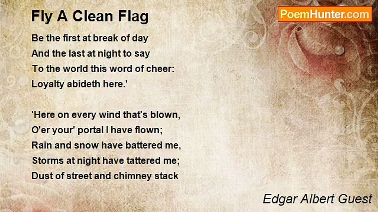 Edgar Albert Guest - Fly A Clean Flag