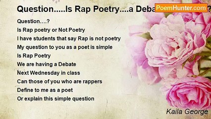 Kaila George - Question.....Is Rap Poetry....a Debate in Class? ? ?
