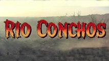 Rio Conchos (1964) Richard Boone, Stuart Whitman, Anthony Franciosa.  Spaghetti Western